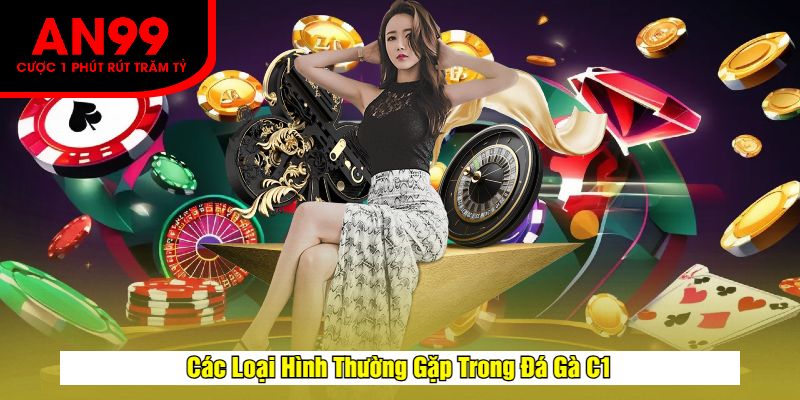 Các Loại Hình Thường Gặp Trong Đá Gà C1