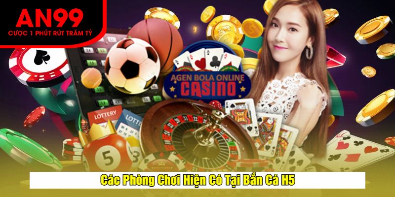 Các Phòng Chơi Hiện Có Tại Bắn Cá H5