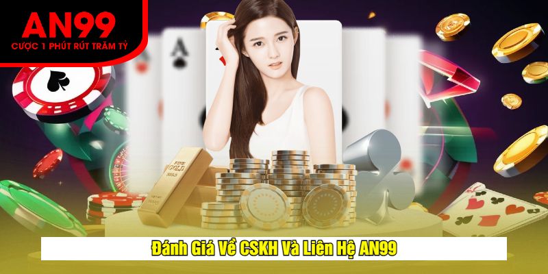 Đánh Giá Về CSKH Và Liên Hệ AN99
