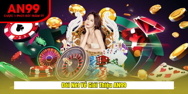 Đôi Nét Về Giới Thiệu AN99