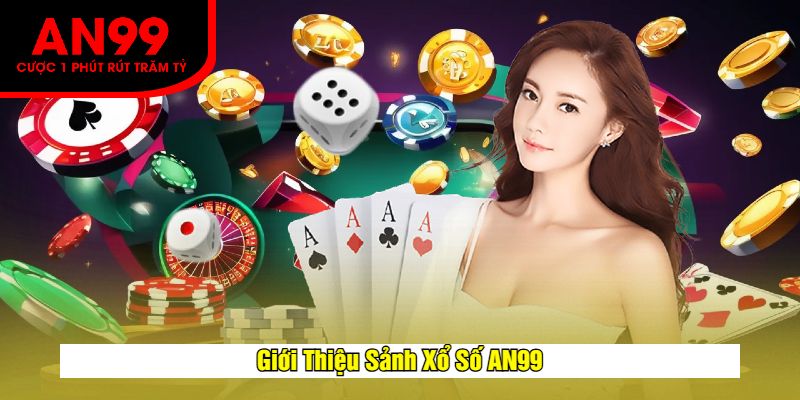 Giới Thiệu Sảnh Xổ Số AN99