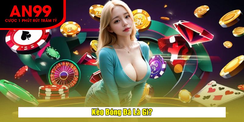 Kèo Bóng Đá Là Gì?