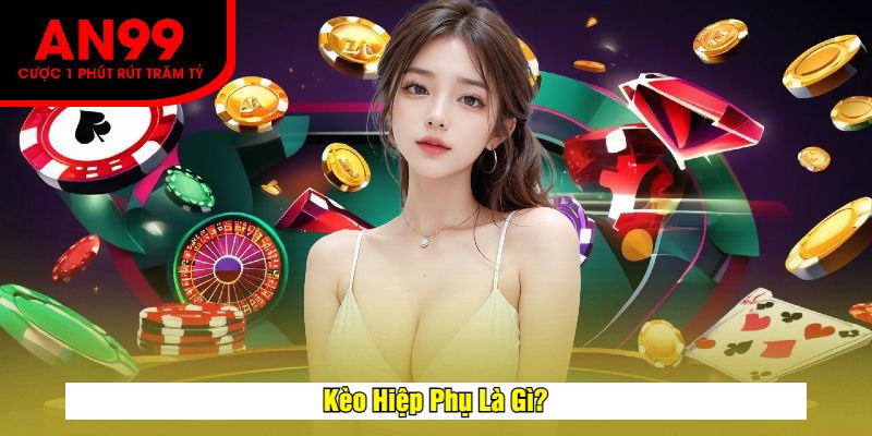 Kèo Hiệp Phụ Là Gì?