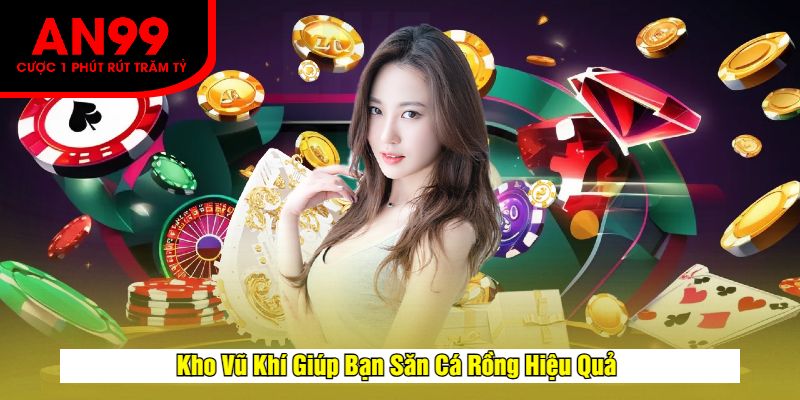 Kho Vũ Khí Giúp Bạn Săn Cá Rồng Hiệu Quả