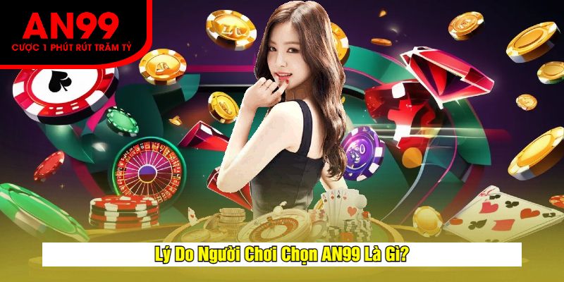 Lý Do Người Chơi Chọn AN99 Là Gì?