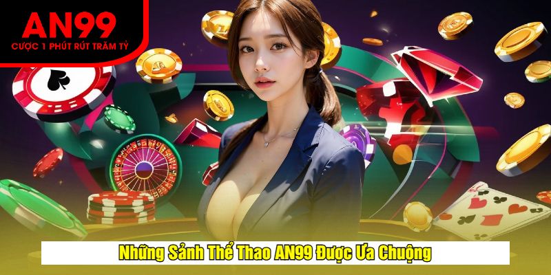 Những Sảnh Thể Thao AN99 Được Ưa Chuộng
