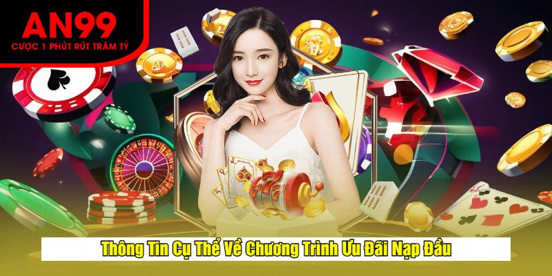 Thông Tin Cụ Thể Về Chương Trình Ưu Đãi Nạp Đầu