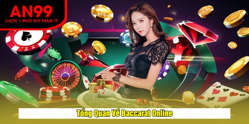 Tổng Quan Về Baccarat Online